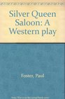 Silver Queen Saloon A Western play