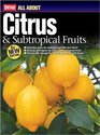 All About Citrus and Subtropical Fruits
