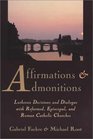Affirmations and Admonitions Lutheran Decisions and Dialogue With Reformed Episcopal and Roman Catholic Churches