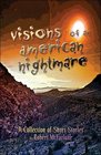 Visions of an American Nightmare A Collection of Short Stories