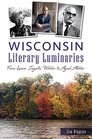 Wisconsin Literary Luminaries From Laura Ingalls Wilder to Ayad Akhtar