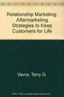 Aftermarketing: How to Keep Customers for Life Through Relationship Marketing