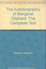 The Autobiography of Margaret Oliphant The Complete Text