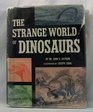 The Strange World of Dinosaurs