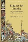 Engines for empire The Victorian army and its use of railways