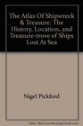 The Atlas Of Shipwreck  Treasure The History Location and Treasuretrove of Ships Lost At Sea