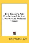Ben Jonson's Art Elizabethan Life And Literature As Reflected Therein