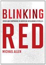 Blinking Red: Crisis and Compromise in American Intelligence After 9/11