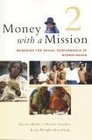Money With a Mission Volume 2 Managing Social Performance of Microfinance