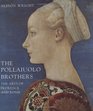 The Pollaiuolo Brothers The Arts of Florence and Rome