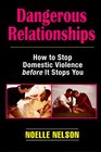 Dangerous Relationships How to Stop Domestic Violence Before It Stops You