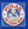 Polar the Titanic Bear