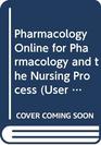 Pharmacology Online 20 for Pharmacology and the Nursing Process