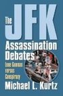The JFK Assassination Debate Lone Gunman Versus Conspiracy