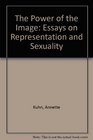 The Power of the Image Essays on Representation and Sexuality