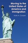 Moving to the United States of America and Immigration