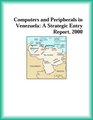 Computers and Peripherals in Venezuela A Strategic Entry Report 2000