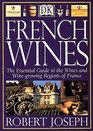 French Wines The Essential Guide to the Wines and Wine Growing Regions of France