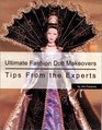 Ultimate Fashion Doll Makeovers Tips from the Experts