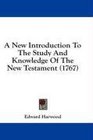 A New Introduction To The Study And Knowledge Of The New Testament
