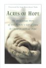 Acres of Hope The Miraculous Story of One Family's Gift of Love to Children Without Hope