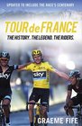 Tour De France The History The Legend The Riders