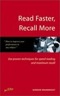 Read Faster Recall More Use Proven Techniques for Speed Reading and Maximum Recall