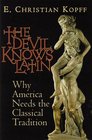 The Devil Knows Latin Why America Needs the Classical Tradition