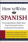 How to Write in Spanish  Correspondence Made Easy From Personal Letters to Business Documents