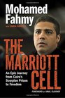 The Marriott Cell An Epic Journey from Cairo's Scorpion Prison to Freedom