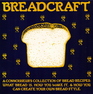 Breadcraft A Connoisseur's Collection Of Bread Recipes