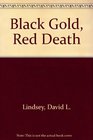 Black Gold Red Death
