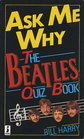 Ask Me Why The Beatles Quiz Book