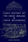 Early History of the Creek Indians and Their Neighbors (With Map) (Southeastern Classics in Archaeology, Anthropology, and History)