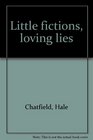 Little fictions loving lies