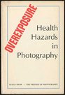 Overexposure Health hazards in photography