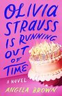 Olivia Strauss Is Running Out of Time A Novel