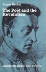 Poet and the Revolution Alexander Blok's The Twelve
