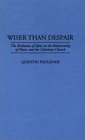 Wiser Than Despair  The Evolution of Ideas in the Relationship of Music and the Christian Church