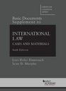 Basic Documents Supplement to International Law Cases and Materials 6th
