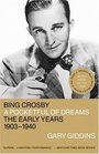 Bing Crosby: A Pocketful of Dreams-the Early Years, 1903-1940