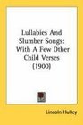 Lullabies And Slumber Songs With A Few Other Child Verses