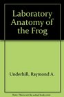 Laboratory anatomy of the frog