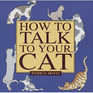 How to Talk to Your Cat