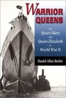 Warrior Queens The Queen Mary and Queen Elizabeth in World War II