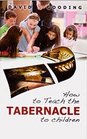 How to Teach the Tabernacle