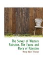 The Survey of Western Palestine The Fauna and Flora of Palestine