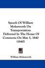 Speech Of William Molesworth On Transportation Delivered In The House Of Commons On May 5 1840