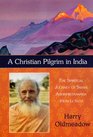 A Christian Pilgrim in India The Spiritual Journey of Swami Abhishiktananda