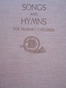 Songs and Hymns for Primary Children